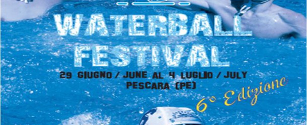 WATERBALL FESTIVAL 29 GIUGNO - 4 LUGLIO PESCARA